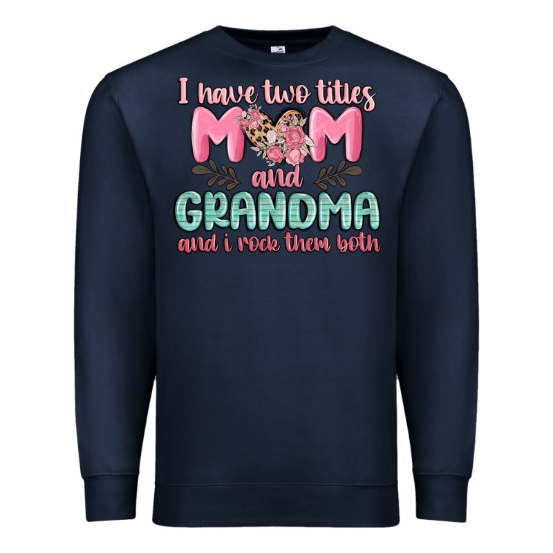 I Have Two Titles Mom And Grandma And I Rock Them Premium Sweatshirt by MaliasSmallBusiness | Teevron