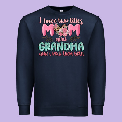 I Have Two Titles Mom And Grandma And I Rock Them Premium Sweatshirt Designed By Maliassmallbusiness
