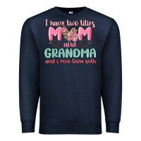 Navy i have two titles mom and grandma and i rock them Premium Sweatshirt - MaliasSmallBusiness