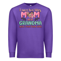 Purple i have two titles mom and grandma and i rock them Premium Sweatshirt - MaliasSmallBusiness