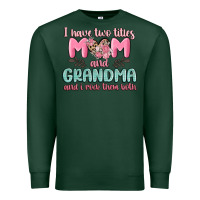 Sports Green i have two titles mom and grandma and i rock them Premium Sweatshirt - MaliasSmallBusiness