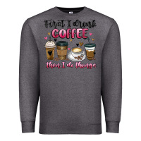 Charcoal Heather first i drink coffee then i do things Premium Sweatshirt - MaliasSmallBusiness