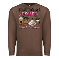 Chestnut first i drink coffee then i do things Premium Sweatshirt - MaliasSmallBusiness
