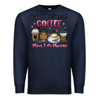 Navy first i drink coffee then i do things Premium Sweatshirt - MaliasSmallBusiness