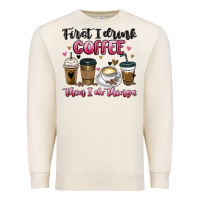 Sandshell first i drink coffee then i do things Premium Sweatshirt - MaliasSmallBusiness