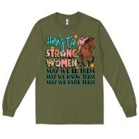 Army Green heres to strong women Long Sleeve Tee - Artiststas