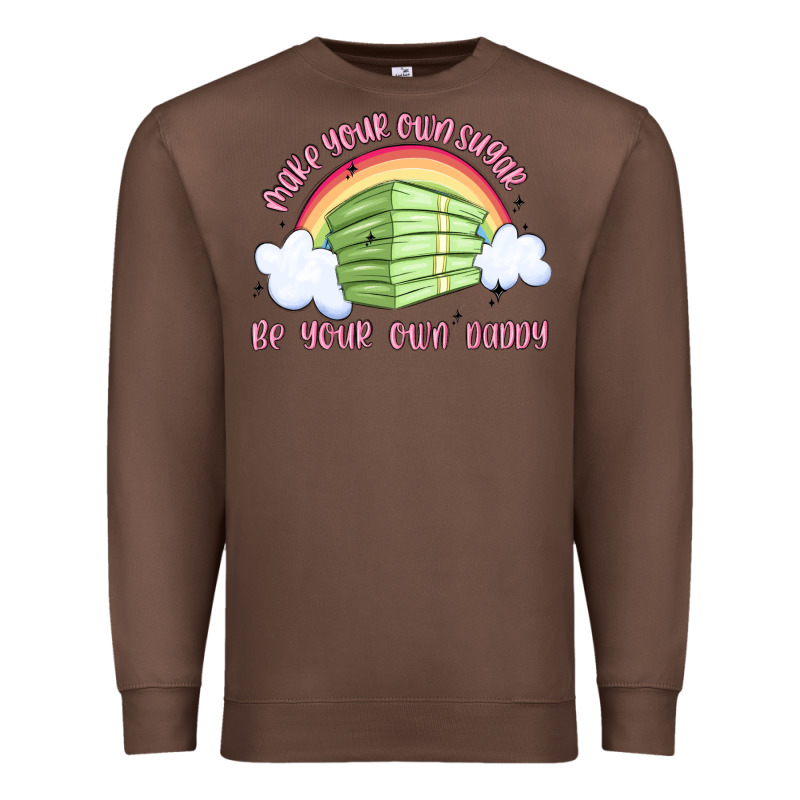 Make Your Own Sugar Be Your Own Daddy Premium Sweatshirt by MaliasSmallBusiness | Teevron
