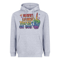 Heather Grey hate looks tacky on you pride Heavyweight Hoodie - MaliasSmallBusiness