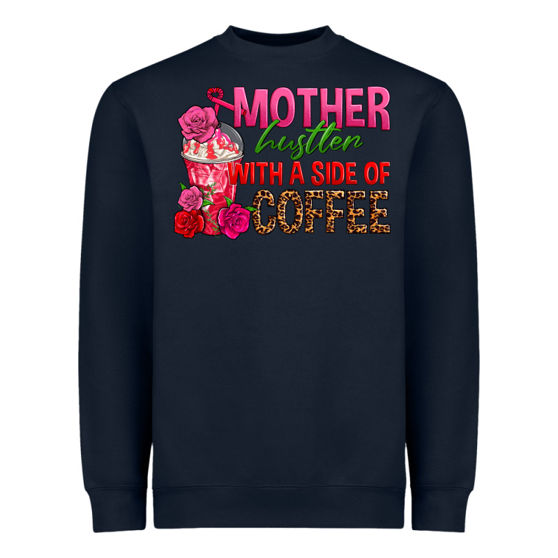 Mother Hustler Wt A Side Of Coffee Heavyweight Sweatshirt by texasbilliewilder | Teevron