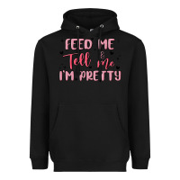 Black feed me and tell me im pretty Heavyweight Hoodie - MaliasSmallBusiness