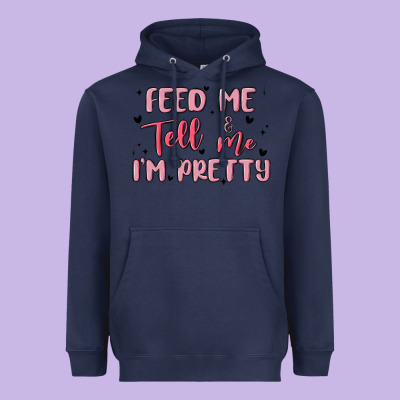 Feed Me And Tell Me Im Pretty Heavyweight Hoodie Designed By Maliassmallbusiness