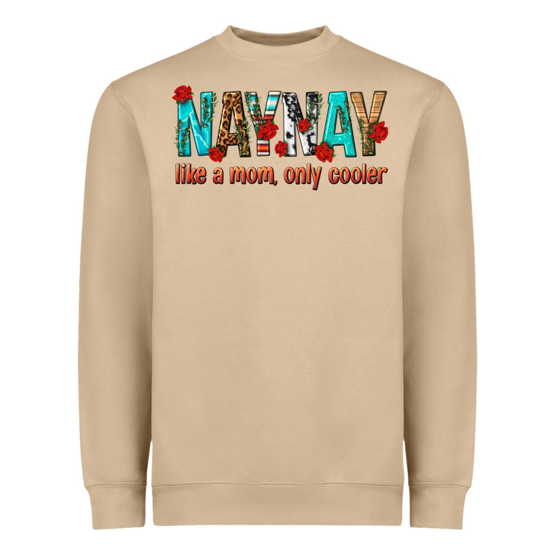 Naynay Like A Mom Only Cooler Heavyweight Sweatshirt by texasbilliewilder | Teevron