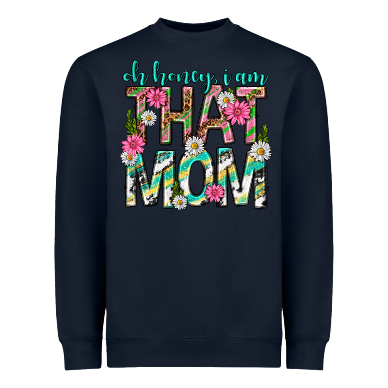 Oh Honey I Am That Mom Mothers Day Heavyweight Sweatshirt by texasbilliewilder | Teevron