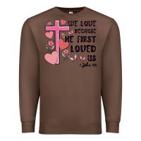 Chestnut we love because he first loved us Premium Sweatshirt - MaliasSmallBusiness