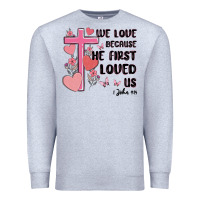 Heather Grey we love because he first loved us Premium Sweatshirt - MaliasSmallBusiness