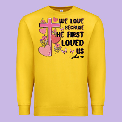 We Love Because He First Loved Us Premium Sweatshirt Designed By Maliassmallbusiness