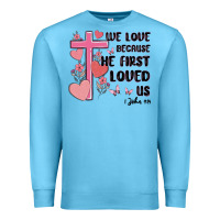 Ocean Blue we love because he first loved us Premium Sweatshirt - MaliasSmallBusiness
