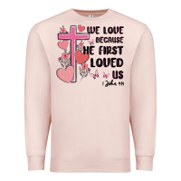 Pale Pink we love because he first loved us Premium Sweatshirt - MaliasSmallBusiness