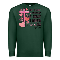 Sports Green we love because he first loved us Premium Sweatshirt - MaliasSmallBusiness