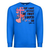 True Royal we love because he first loved us Premium Sweatshirt - MaliasSmallBusiness