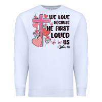 White we love because he first loved us Premium Sweatshirt - MaliasSmallBusiness