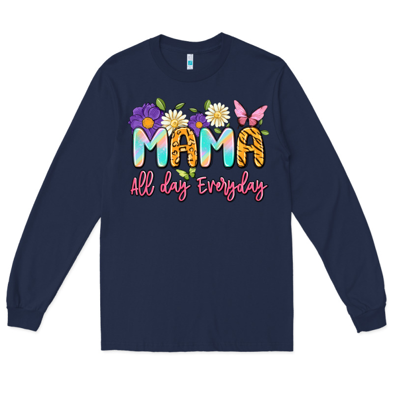 Mama All Day Everyday Long Sleeve Tee by Artiststas | Teevron