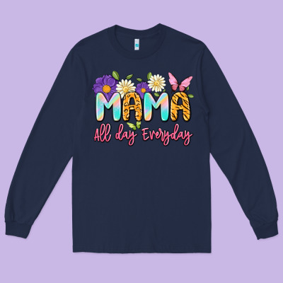 Mama All Day Everyday Long Sleeve Tee Designed By Artiststas