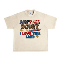 Sandshell Ain't no doubt i love this land 4th of july Urban Heavy Tee - CowGirlArtShop