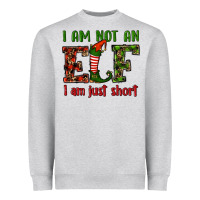 I Am Not An Elf I Am Just Short Christmas Heavyweight Sweatshirt | Teevron
