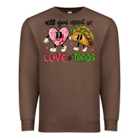 Chestnut all you need is love and tacos Premium Sweatshirt - MaliasSmallBusiness