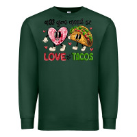 Sports Green all you need is love and tacos Premium Sweatshirt - MaliasSmallBusiness