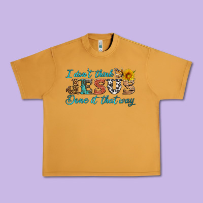I Don't Think Jesus Done It That Way Urban Heavy Tee Designed By Hra Design Shop