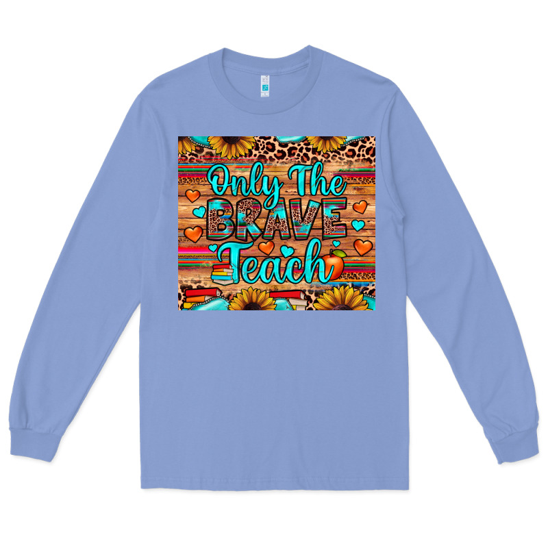 Only The Brave Teach Long Sleeve Tee by JahusDesignShop | Teevron