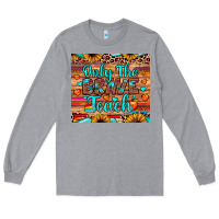 Heather Grey only the brave teach Long Sleeve Tee - JahusDesignShop