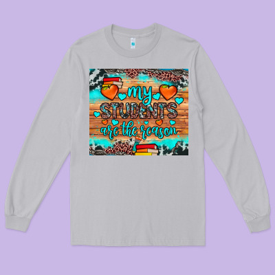 My Students Are The Reason Long Sleeve Tee Designed By Jahusdesignshop