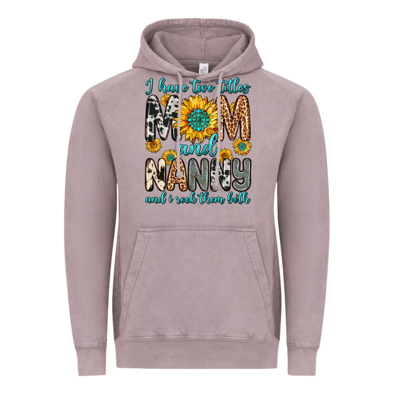 I Have Two Titles Mom And Nanny And I Rock Them Bo Vintage Hoodie by Zillion Design Studio | Teevron