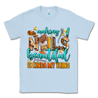 Dusty Blue making nails beautiful is kinda my thing Classic Tee - AdoDesignShop