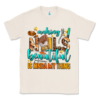 Natural making nails beautiful is kinda my thing Classic Tee - AdoDesignShop