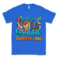 True Royal making nails beautiful is kinda my thing Classic Tee - AdoDesignShop