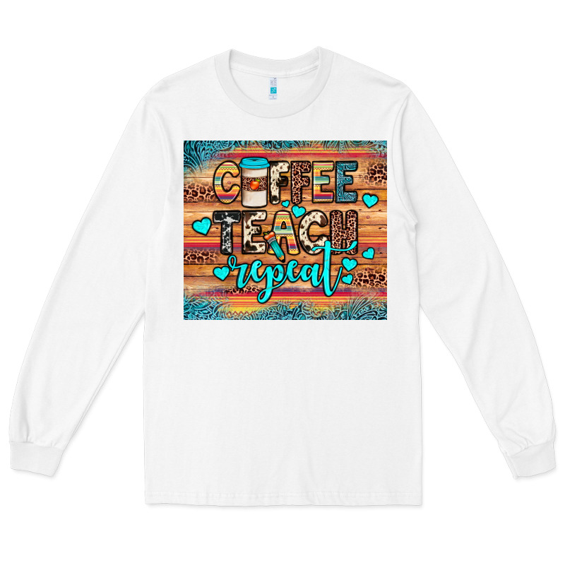 Coffee Teach Repeat Long Sleeve Tee by JahusDesignShop | Teevron