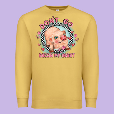 Dont Go Bacon My Heart Premium Sweatshirt Designed By Maliassmallbusiness