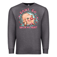 Charcoal Heather dont go bacon my heart Premium Sweatshirt - MaliasSmallBusiness