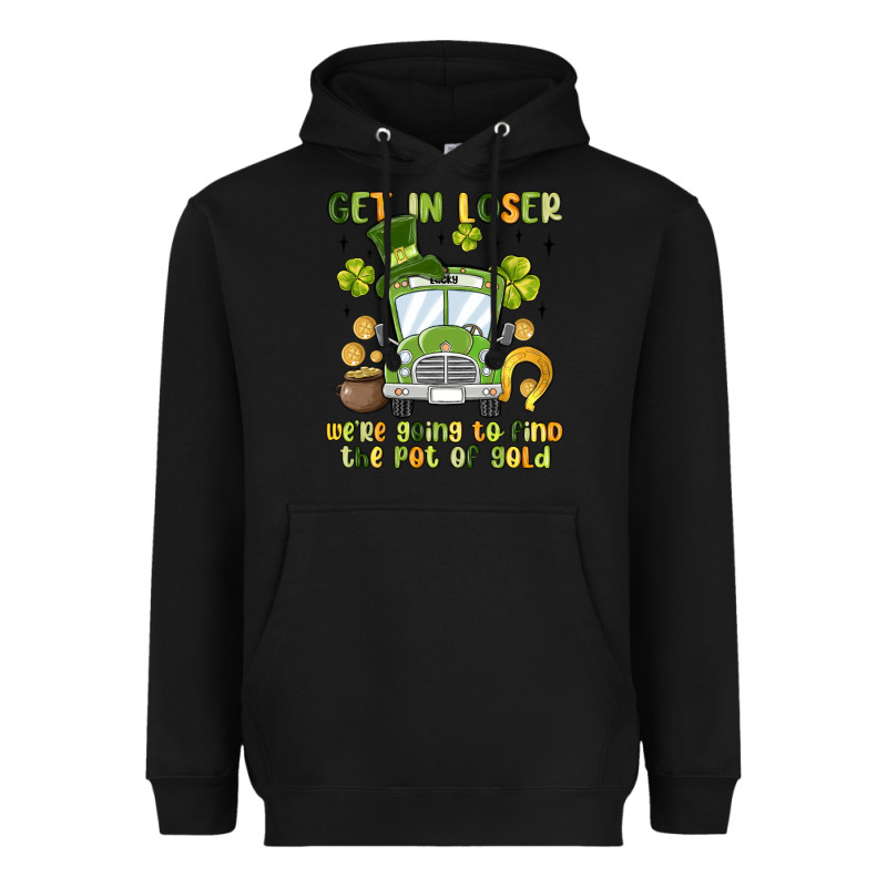 Get In Loser We Re Going To Find The Pot Of Gold Heavyweight Hoodie by MaliasSmallBusiness | Teevron