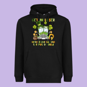 Get In Loser We Re Going To Find The Pot Of Gold Heavyweight Hoodie Designed By Maliassmallbusiness