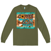 Army Green coffee gives me teacher powers Long Sleeve Tee - JahusDesignShop
