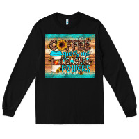 Black coffee gives me teacher powers Long Sleeve Tee - JahusDesignShop