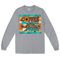 Heather Grey coffee gives me teacher powers Long Sleeve Tee - JahusDesignShop