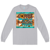 Moon Dust coffee gives me teacher powers Long Sleeve Tee - JahusDesignShop