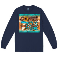 Navy coffee gives me teacher powers Long Sleeve Tee - JahusDesignShop