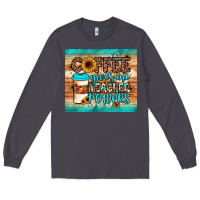 Smoke coffee gives me teacher powers Long Sleeve Tee - JahusDesignShop
